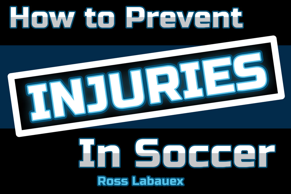 How To Prevent Injuries In Soccer Perfect Soccer Skills