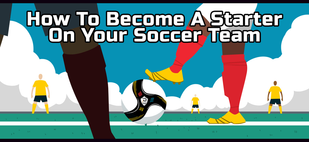 How To A Starter On Your Soccer Team Perfect Soccer Skills