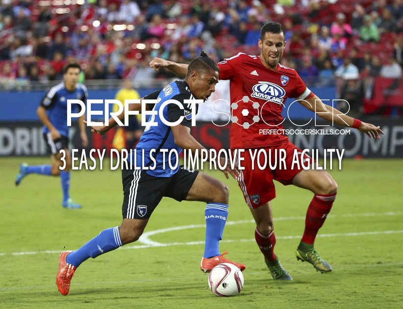 3 Easy Drills to Improve Your Agility Perfect Soccer Skills