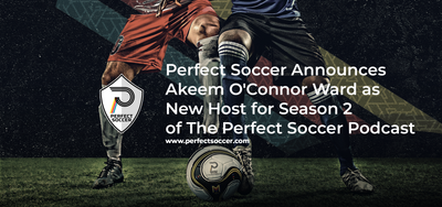 Perfect Soccer Announces Akeem O'Connor Ward as New Host for Season 2 of The Perfect Soccer Podcast