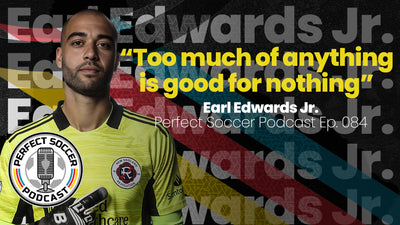 Earl Edwards Jr. | Perfect Soccer Podcast Ep.084