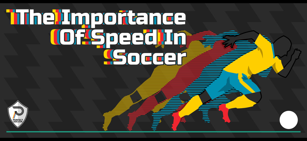 Speed Important The Importance of Speed in Soccer – PerfectSoccerSkills.com