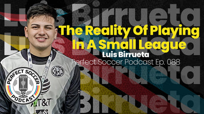 Luis Birrueta | Perfect Soccer Podcast Ep.088