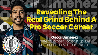 Oscar Jimenez | Perfect Soccer Podcast Ep.109
