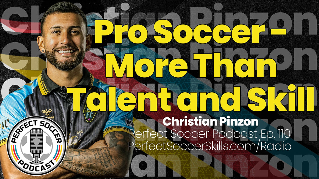 Christian Pinzon | Perfect Soccer Podcast Ep.110 – PerfectSoccerSkills.com