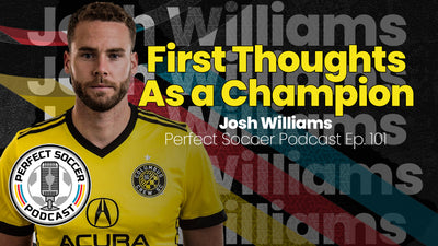 Josh Williams | Perfect Soccer Podcast Ep.101