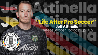 Jeff Attinella | Perfect Soccer Podcast Ep.082