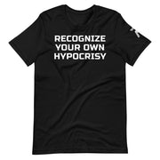 RECOGNIZE YOUR OWN HYPOCRISY | Short-Sleeve Unisex T-Shirt